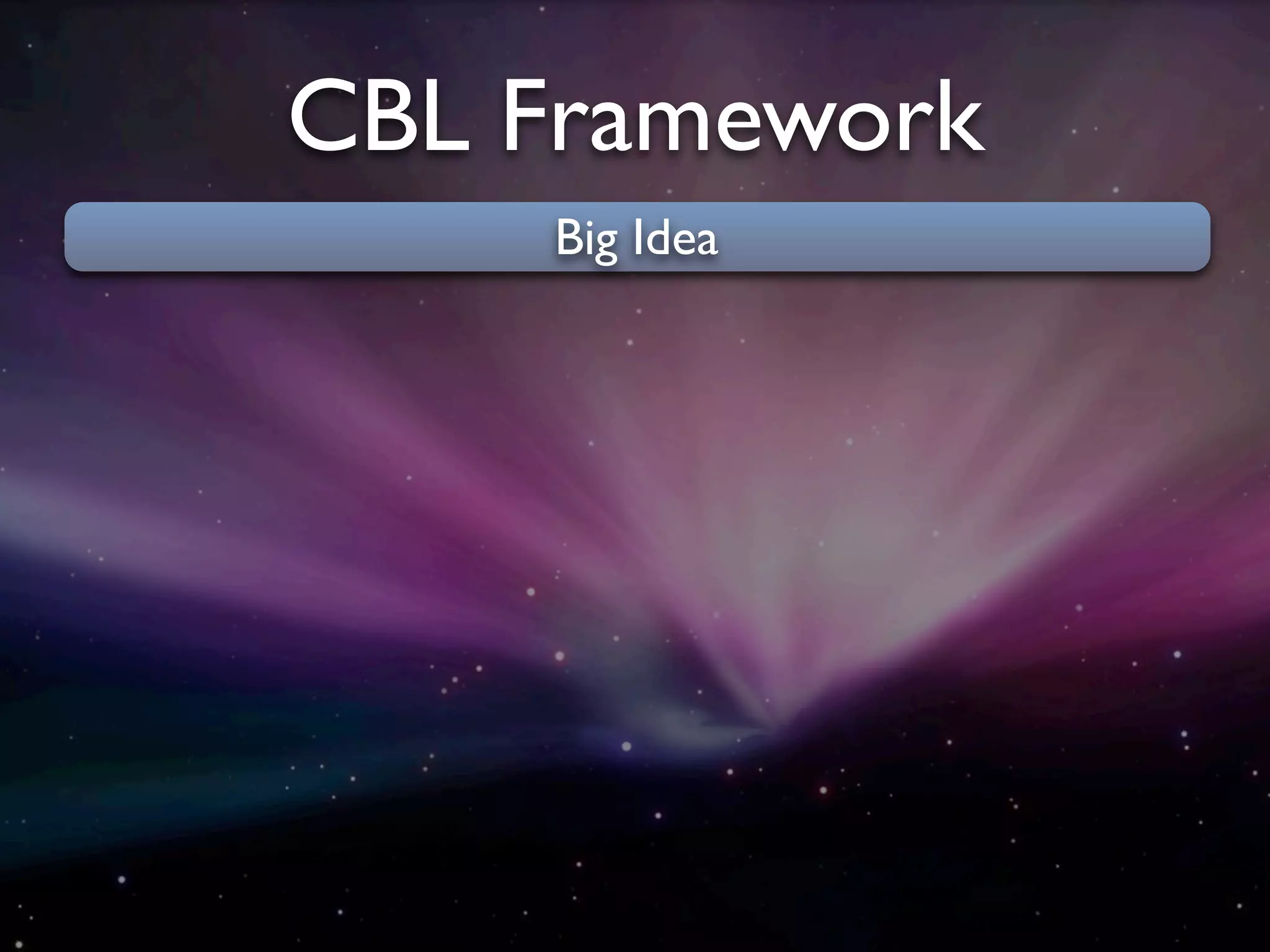 CBL Framework
    Big Idea
 