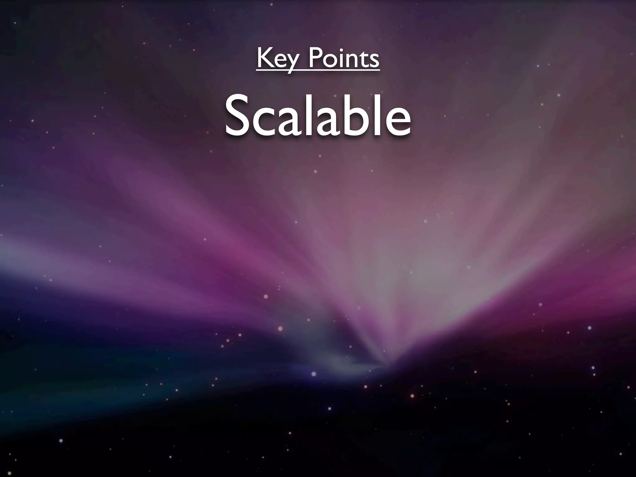 Key Points

Scalable
 
