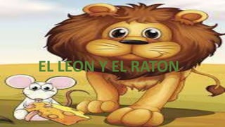 EL LEON Y EL RATON 
 