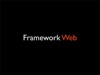 Framework Web
 