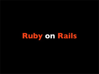Ruby on Rails
 