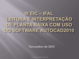 Novembro de 2010


 fernandes_ifal@hotmail.com
 