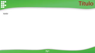 Título
texto
Nº
 