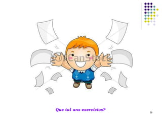 Que tal uns exercícios?

29

 
