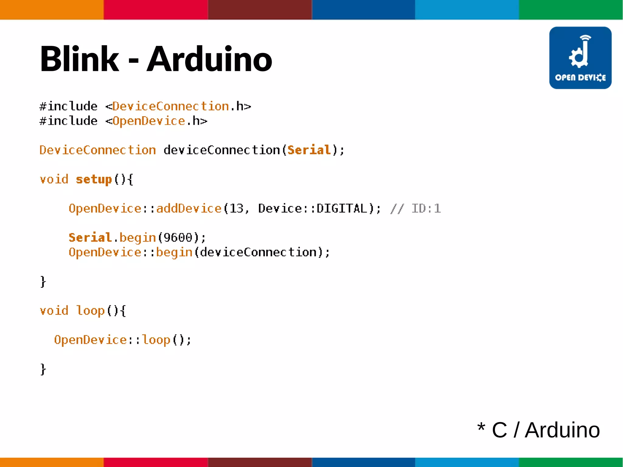 Blink - Arduino
* C / Arduino
 
