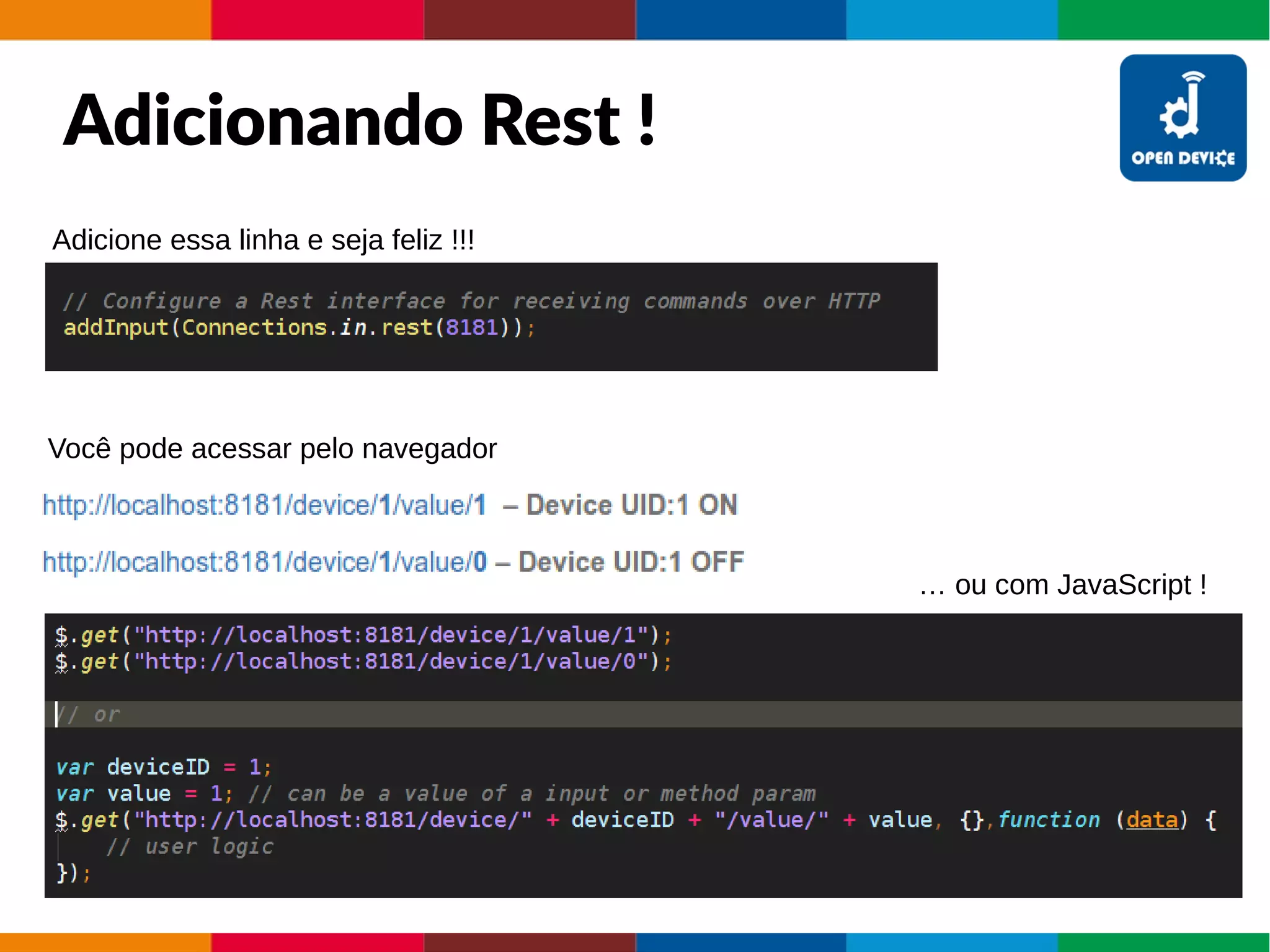 Adicionando Rest !
Adicione essa linha e seja feliz !!!
Você pode acessar pelo navegador
… ou com JavaScript !
 