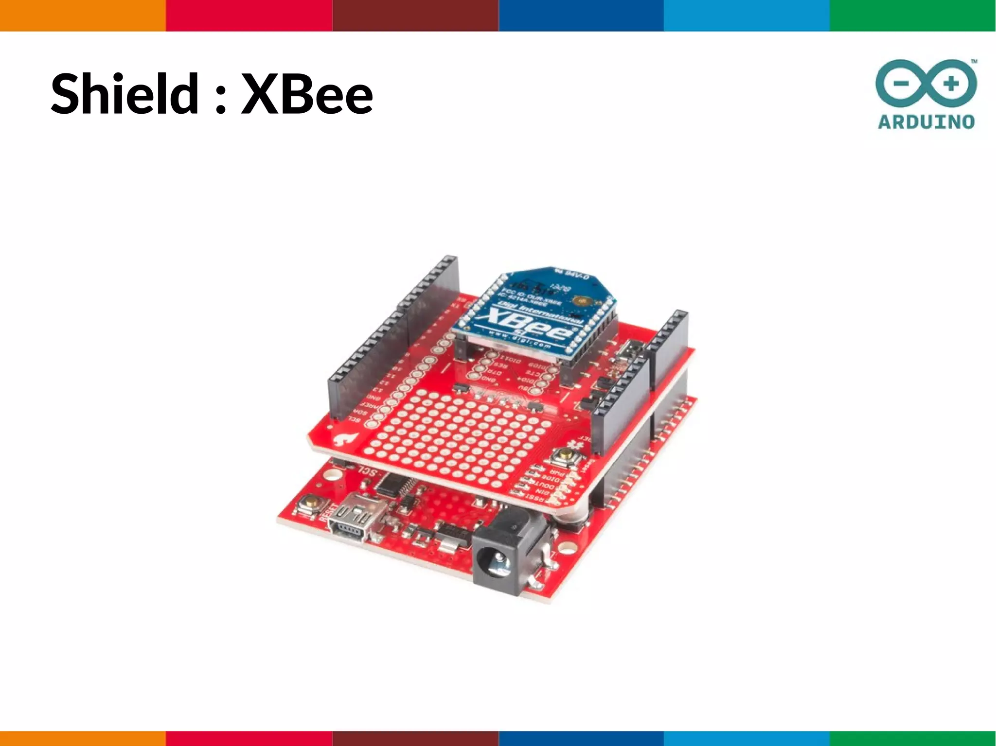 Shield : XBee
 