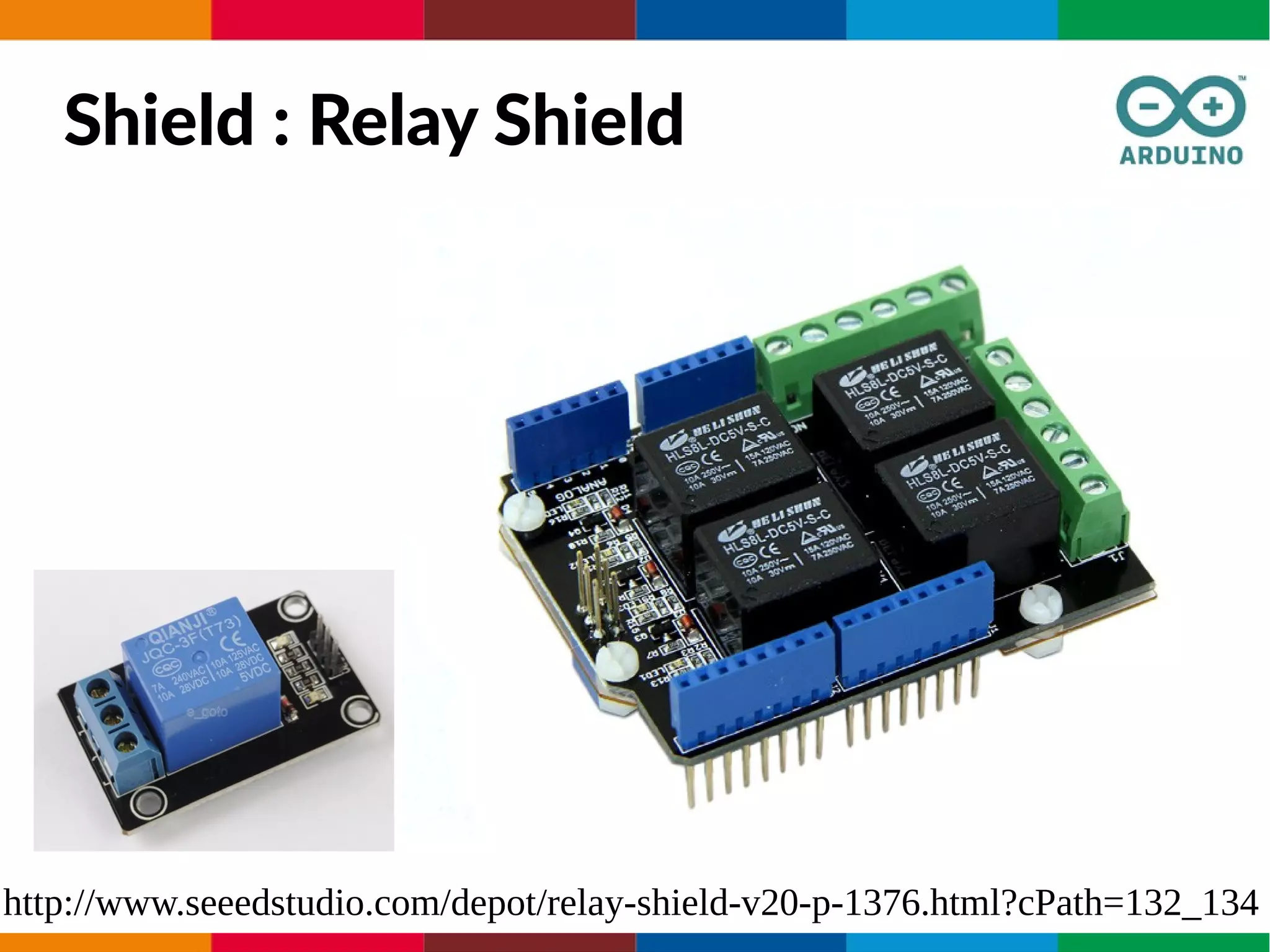 Shield : Relay Shield
http://www.seeedstudio.com/depot/relay-shield-v20-p-1376.html?cPath=132_134
 