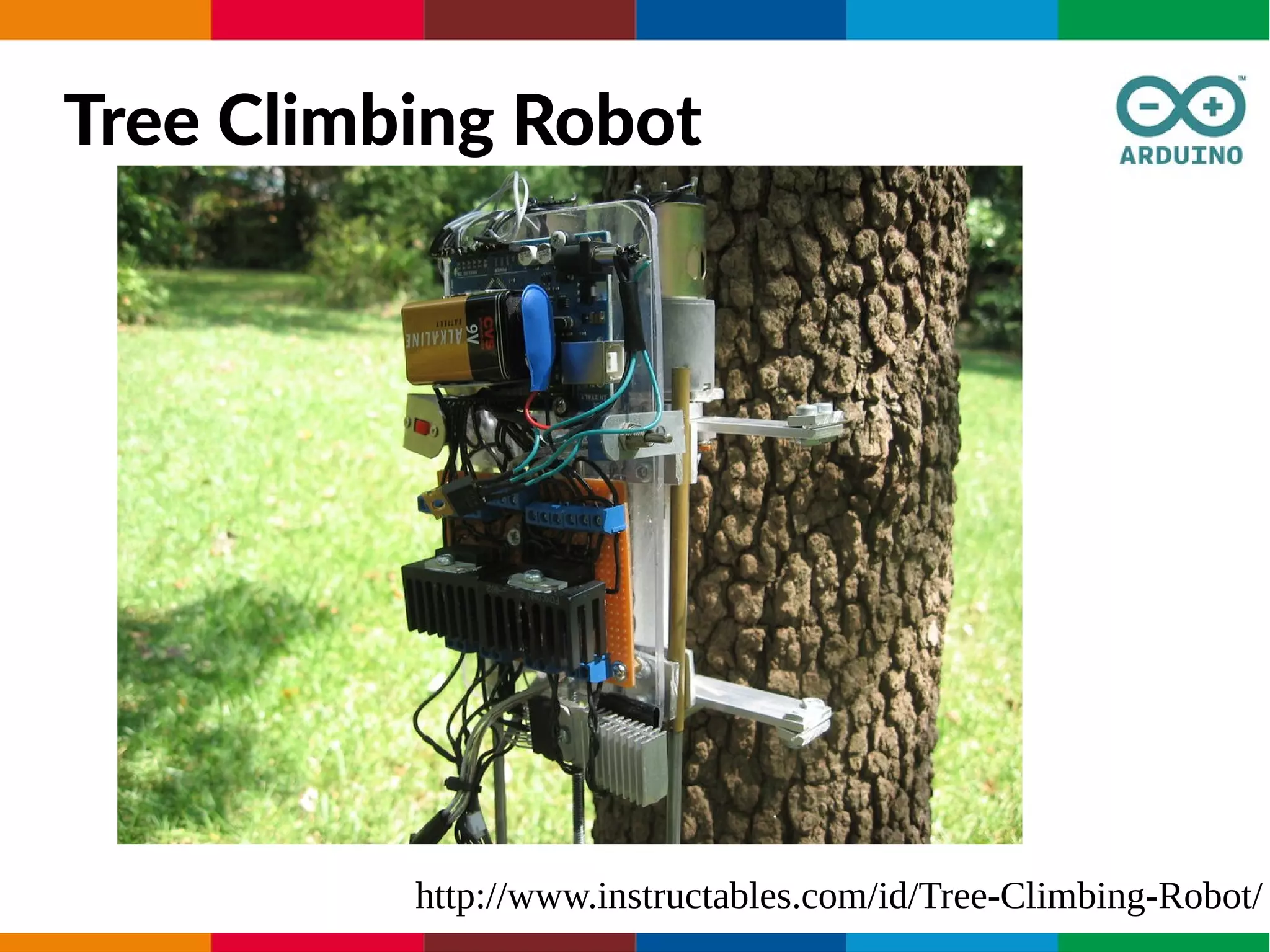 Tree Climbing Robot
http://www.instructables.com/id/Tree-Climbing-Robot/
 