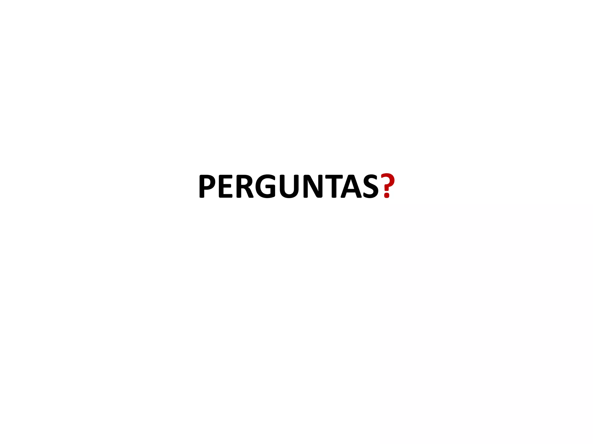 PERGUNTAS?