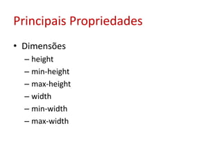 Principais PropriedadesDimensõesheightmin-heightmax-heightwidthmin-widthmax-width