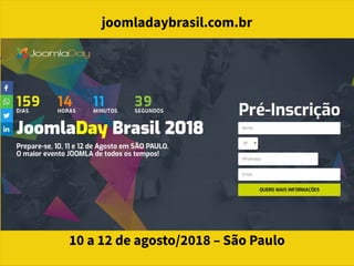 joomladaybrasil.com.br
10 a 12 de agosto/2018 – São Paulo
 