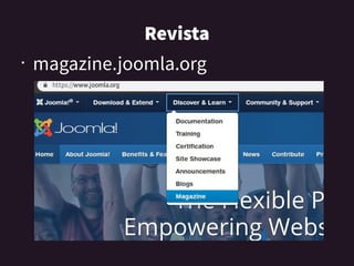 Revista
• magazine.joomla.org
 
