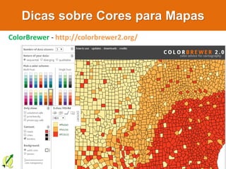 Dicas sobre Cores para Mapas
http://andersonmedeiros.com/
ColorBrewer - http://colorbrewer2.org/
 