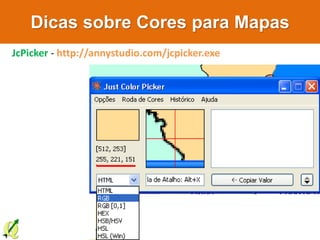 Dicas sobre Cores para Mapas
http://andersonmedeiros.com/
JcPicker - http://annystudio.com/jcpicker.exe
 