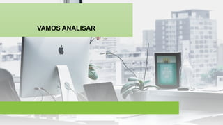 VAMOS ANALISAR
 