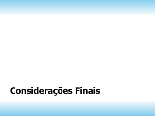 Considerações Finais
 