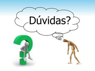 Dúvidas?
 