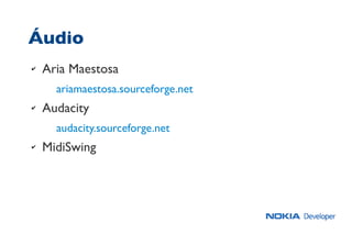Áudio
✔ Aria Maestosa
ariamaestosa.sourceforge.net
✔ Audacity
audacity.sourceforge.net
✔ MidiSwing
 