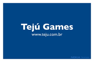 Tejú Games
www.teju.com.br
 