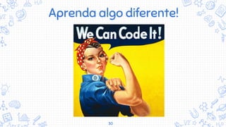 30
Aprenda algo diferente!
 