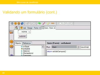 Mini-curso de JavaScript




Validando um formulário (cont.)




240
 