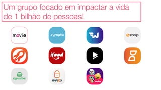Um grupo focado em impactar a vida
de 1 bilhão de pessoas!
 