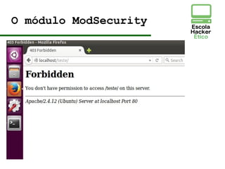 O módulo ModSecurity
 