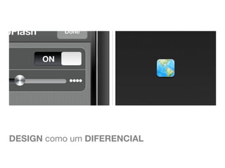 DESIGN como um DIFERENCIAL
 