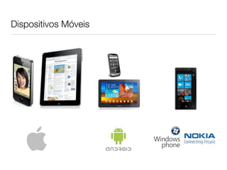 Dispositivos Móveis
 
