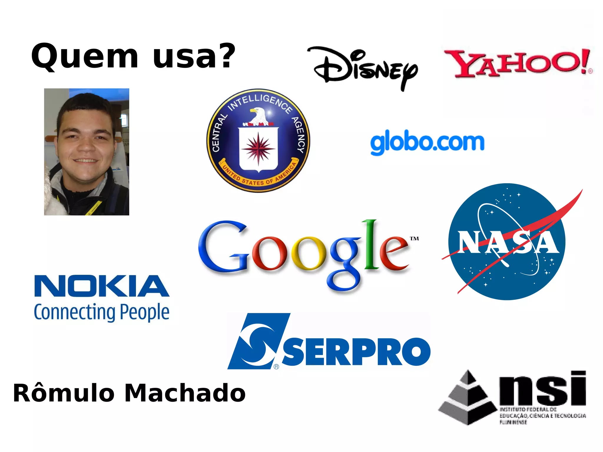 Rômulo Machado
Quem usa?
 