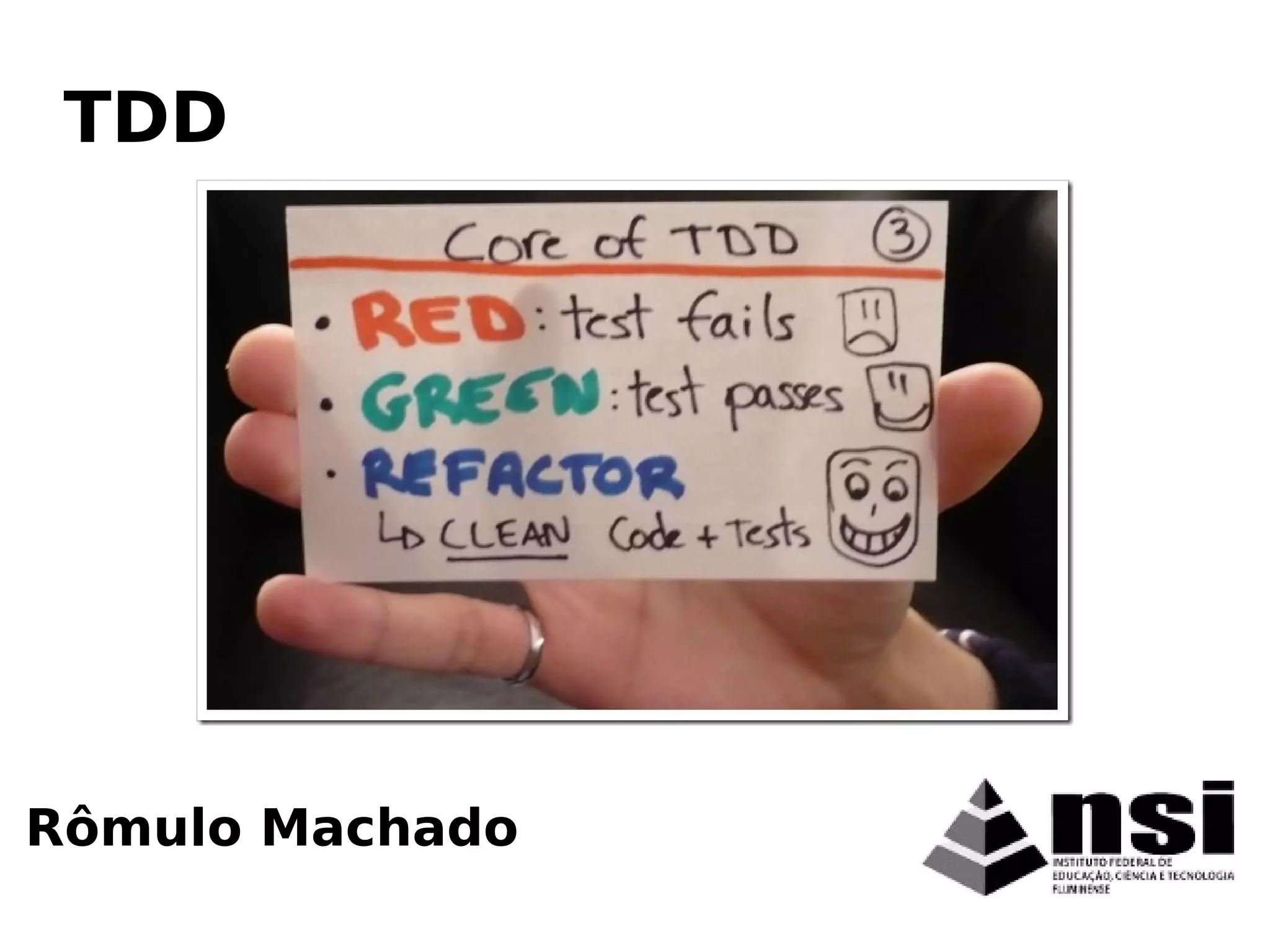 Rômulo Machado
TDD
 