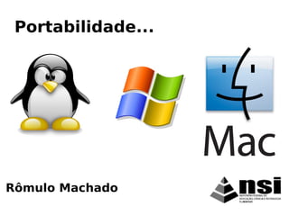 Rômulo Machado
Portabilidade...
 