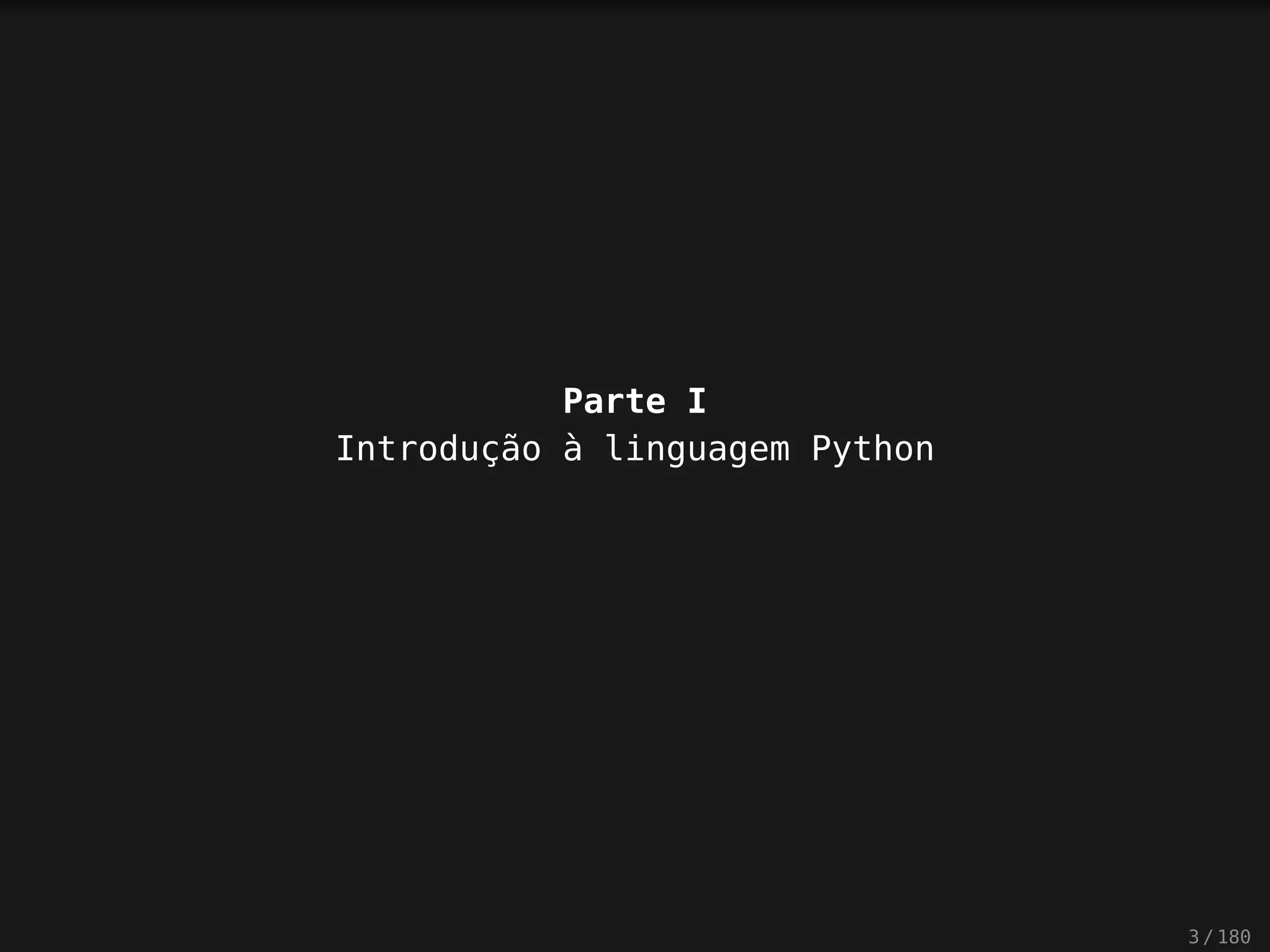 Parte I
Introdução à linguagem Python
3 / 180
 