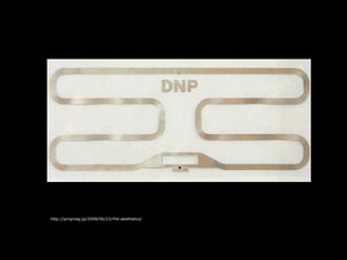 http://pingmag.jp/2008/06/23/rfid-aesthetics/
 