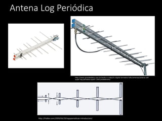 Antena Log Periódica
http://www.grandeeletro.com.br/audio-e-video/tv-digital-terrestre-hdtv/antenas/antena-uhf-
super-log-periodica-pq45-1300-proeletronic/
http://fralbe.com/2009/04/29/logoperiodicas-introduccion/
 