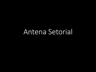 Antena Setorial
 