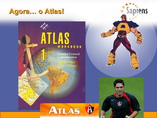 Agora… o Atlas! 