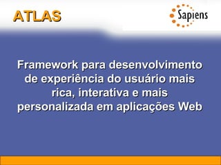 ATLAS Framework para desenvolvimento de experiência do usuário mais rica, interativa e mais personalizada em aplicações Web 