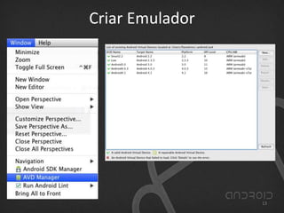 Criar Emulador
13
 