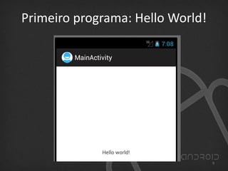 Primeiro programa: Hello World!
9
 