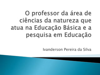 Ivanderson Pereira da Silva
 