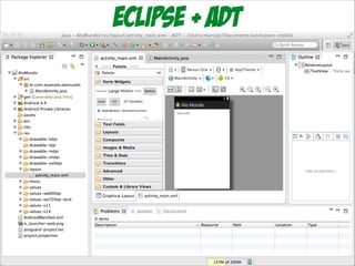Eclipse + ADT

 