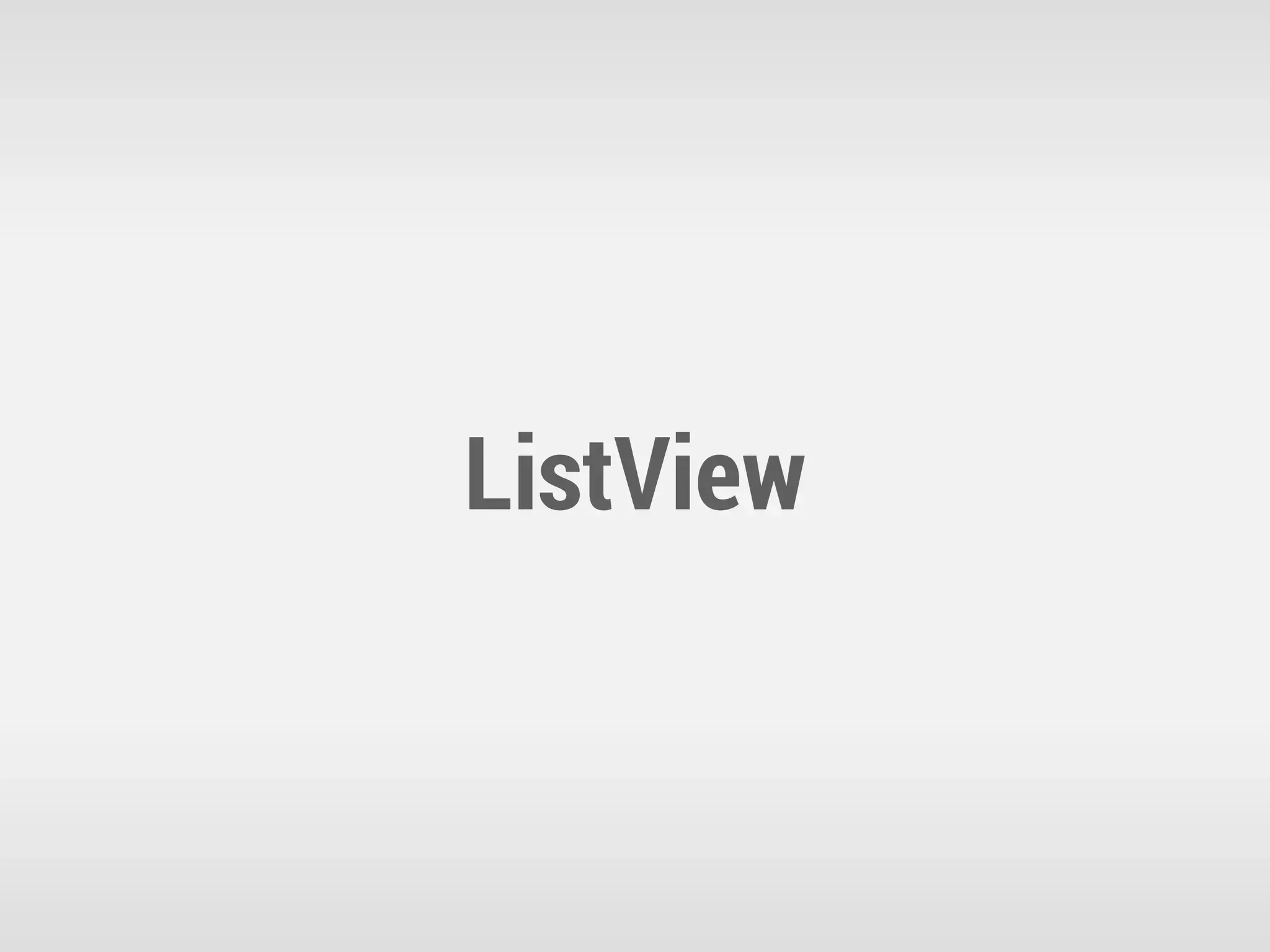 ListView
 