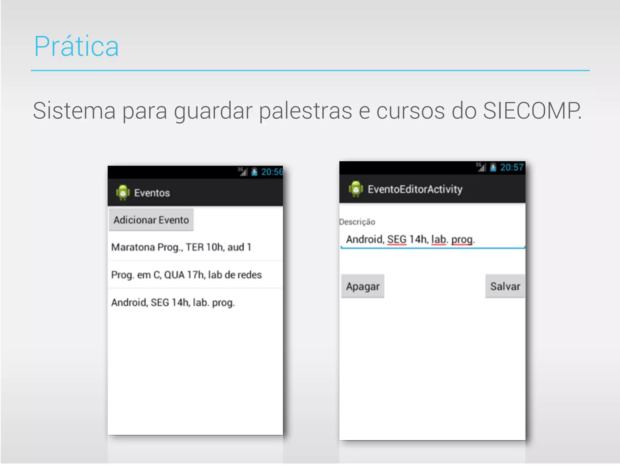 Prática

Sistema para guardar palestras e cursos do SIECOMP.
 