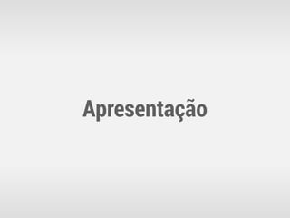 Apresentação
 