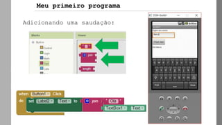 AppInvento
r
Adicionando uma saudação:
Meu primeiro programa
 