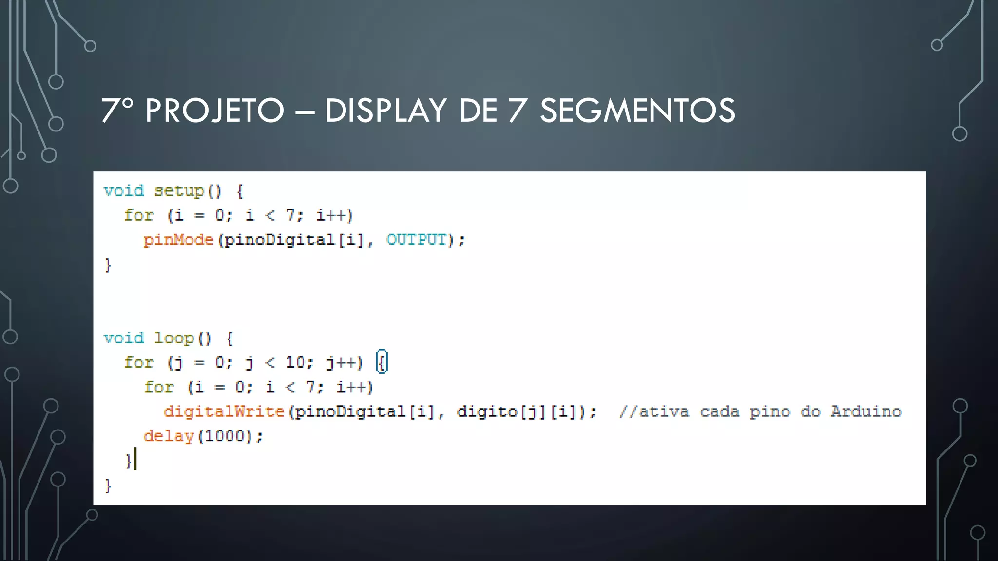 7º PROJETO – DISPLAY DE 7 SEGMENTOS
 