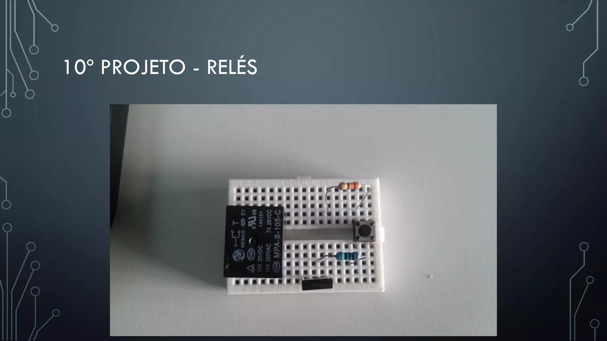 10º PROJETO - RELÉS
 