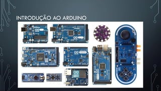 INTRODUÇÃO AO ARDUINO
 